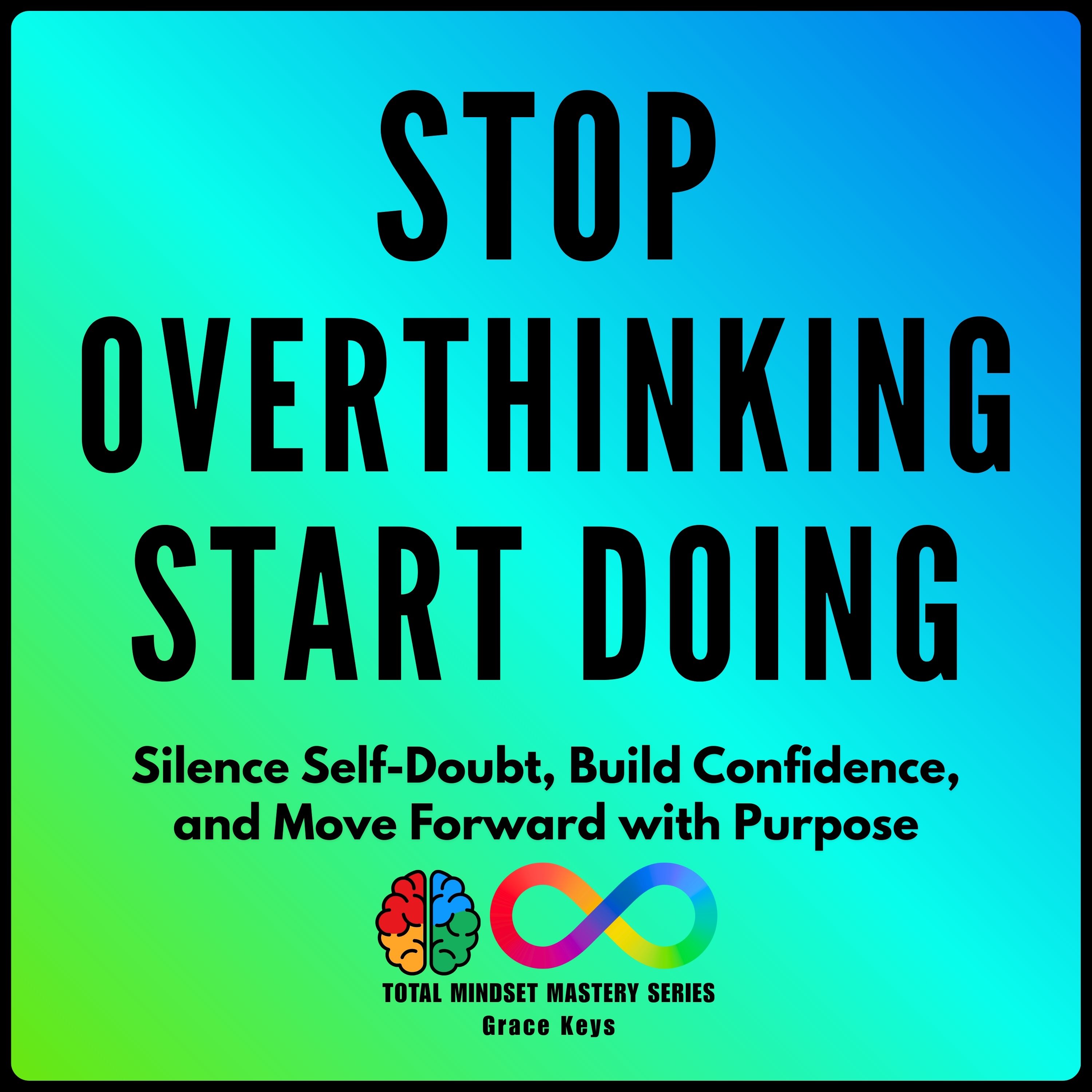 Stop Overthinking, Start Doing Cover